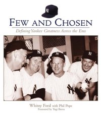 cover of the book Few and Chosen Yankees: Defining Yankee Greatness Across the Eras