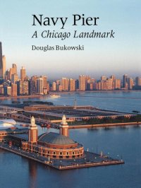 cover of the book Navy Pier: A Chicago Landmark