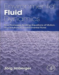 cover of the book Environmental Fluid Dynamics: Flow Processes, Scaling, Equations of Motion, and Solutions to Environmental Flows