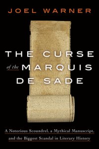 cover of the book The Curse of the Marquis de Sade: A Notorious Scoundrel, a Mythical Manuscript, and the Biggest Scandal in Literary History