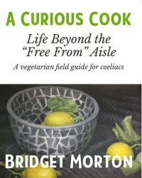 cover of the book A Curious Cook: Life Beyond the "Free From" Aisle