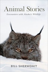 cover of the book Animal Stories: Encounters with Alaska's Wildlife