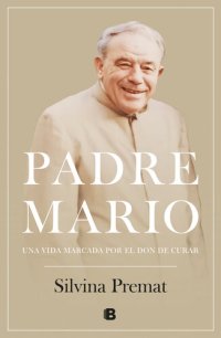 cover of the book Padre Mario: Una vida marcada por el don de curar