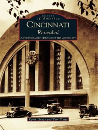 cover of the book Cincinnati Revealed: A Photographic Heritage of the Queen City