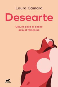 cover of the book Desearte: Claves para el deseo sexual femenino