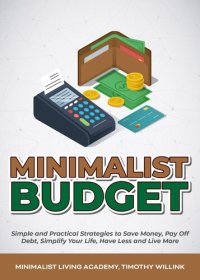 cover of the book Minimalist Budget: Simple and Practical Strategies to Save Money, Pay Off Debt, Simplify Your Life, Have Less and Live More