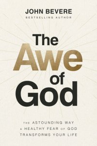 cover of the book The Awe of God: The Astounding Way a Healthy Fear of God Transforms Your Life