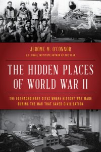 cover of the book The Hidden Places of World War II: The Extraordinary Sites Where History Was Made During the War That Saved Civilization