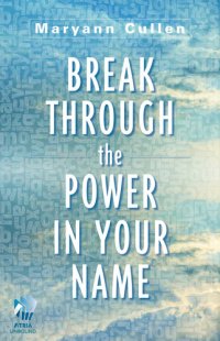 cover of the book Break Through the Power in Your Name