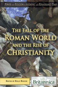 cover of the book The Fall of the Roman World and the Rise of Christianity