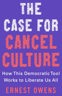 cover of the book The Case for Cancel Culture: How This Democratic Tool Works to Liberate Us All