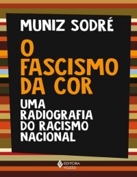 cover of the book O fascismo da cor: Uma radiografia do racismo nacional