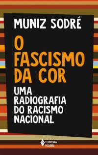 cover of the book O fascismo da cor: Uma radiografia do racismo nacional