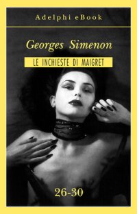 cover of the book Le inchieste di Maigret 26-30