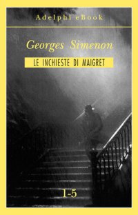 cover of the book Le inchieste di Maigret 1-5