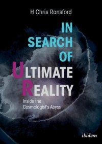 cover of the book In Search of Ultimate Reality: Inside the Cosmologist’s Abyss