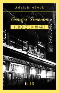 cover of the book Le inchieste di Maigret 6-10