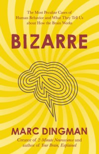 cover of the book Bizarre: The Most Peculiar Cases of Human Behavior and What They Tell Us about How the Brain Works