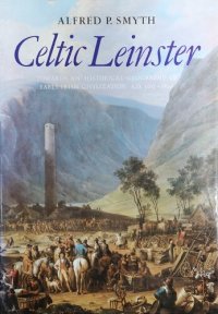 cover of the book Celtic Leinster: Towards an Historical Geography of Early Irish Civilization A.D. 500-1600