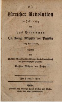 cover of the book Die Lütticher Revolution im Jahr 1789 und das Benehmen Sr. Königl. Majestät von Preußen bei derselben