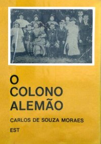 cover of the book O colono alemão - uma experiência vitoriosa a partir de São Leopoldo