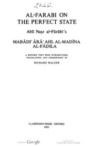 cover of the book Al-Farabi on the Perfect State: Abū Naṣr al-Fārābī's Mabādiʼ ārāʼ ahl al-madīna al-fāḍila: a revised text with introduction, translation, and commentary