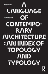 cover of the book A Language of Contemporary Architecture: An Index of Topology and Typology