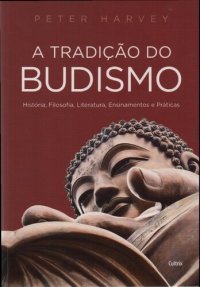 cover of the book A Tradicao do Budismo. Historia Filosofia Literatura Ensinamentos e Praticas (Em Portugues do Brasil)