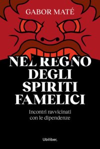 cover of the book Nel regno degli spiriti famelici. Incontri ravvicinati con le dipendenze