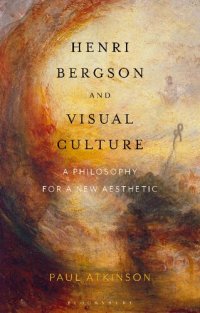 cover of the book Henri Bergson and Visual Culture: A Philosophy for a New Aesthetic