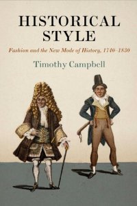 cover of the book Historical Style: Fashion and the New Mode of History, 1740-1830