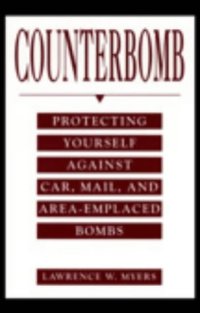 cover of the book Counterbomb: Protecting Yourself Against Car, Mail, And Area-Emplaced Bombs