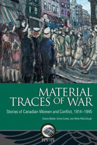 cover of the book Material Traces of War: Stories of Canadian Women and Conflict, 1914–1945