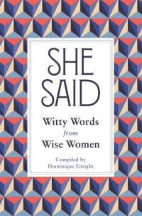 cover of the book She Said: Witty Words from Wise Women