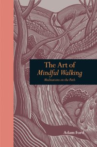 cover of the book The Art of Mindful Walking: Meditations on the Path