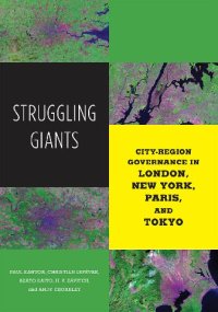 cover of the book Struggling Giants: City-Region Governance in London, New York, Paris, and Tokyo