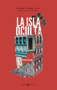 cover of the book La isla oculta: Historias de Cuba