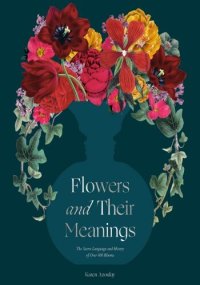 cover of the book Flowers and Their Meanings: The Secret Language and History of Over 600 Blooms