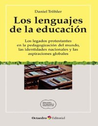 cover of the book Los lenguajes de la educación. Los legados protestantes en la pedagogización del mundo, las identidades nacionales y las aspiraciones globales