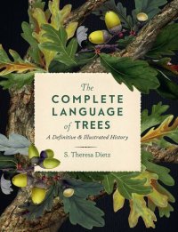 cover of the book The Complete Language of Trees: A Definitive and Illustrated History (Complete Illustrated Encyclopedia)