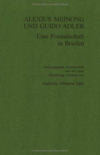 cover of the book Alexius Meinong und Guido Adler: Eine Freundschaft in Briefen