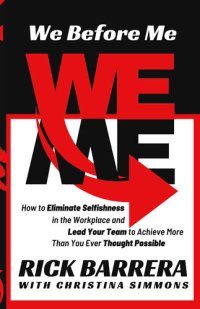 cover of the book We Before Me: How to Eliminate Selfishness in the Workplace and Lead Your Team to Achieve