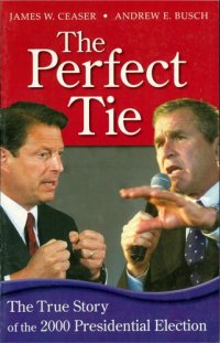 cover of the book The Perfect Tie: The True Story of the 2000 Presidential Election