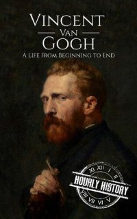 cover of the book Vincent van Gogh: A Life From Beginning to End