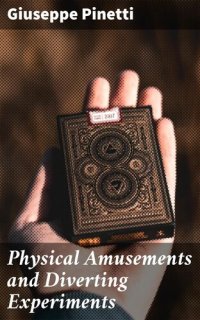 cover of the book Physical Amusements and Diverting Experiments