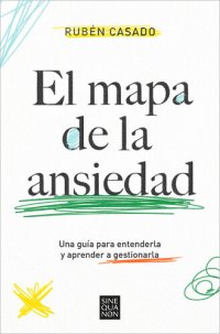 cover of the book El mapa de la ansiedad: Una guía para entenderla y aprender a gestionarla