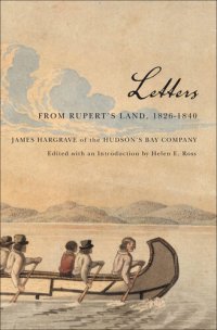 cover of the book Letters from Rupert's Land, 1826-1840: James Hargrave of the Hudson's Bay Company