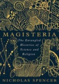 cover of the book Magisteria: The Entangled Histories of Science & Religion