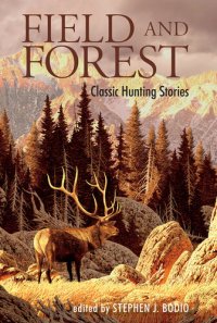 cover of the book Field and Forest: Classic Hunting Stories