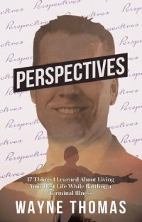 cover of the book Perspectives: 17 Things I Learned About Living Your Best Life While Battling a Terminal Illness